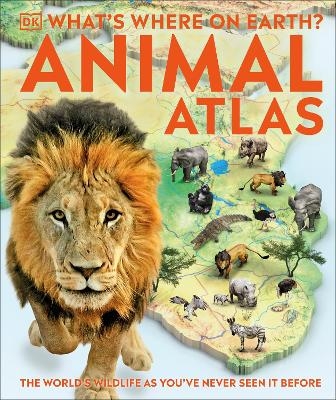What's Where on Earth? Animal Atlas -  Dk