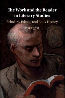 The Work and the Reader in Literary Studies - Paul Eggert