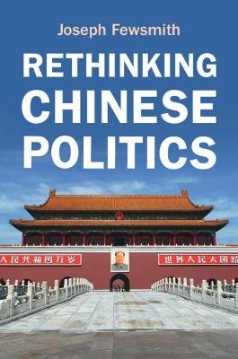 Rethinking Chinese Politics - Joseph Fewsmith