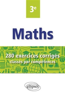 Maths 3e : 280 exercices corrigés classés par compétences - Christophe (1974-....) Poulain