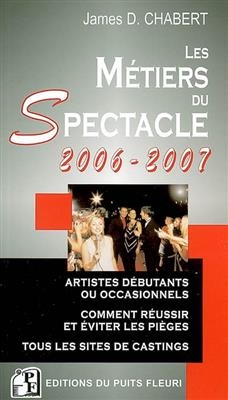 LES METIERS DU SPECTACLE 2006-2007. ARTI -  CHABERT JAMES D
