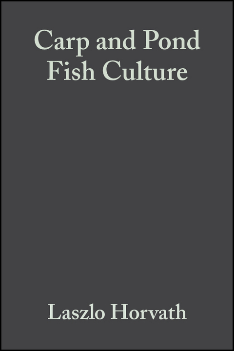 Carp and Pond Fish Culture - Laszlo Horvath, Gizella Tamas, Chris Seagrave