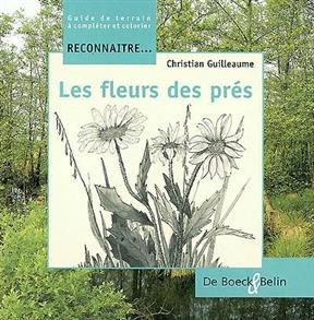 RECONNAITRE LES FLEURS DES PRES -  GUILLEAUME