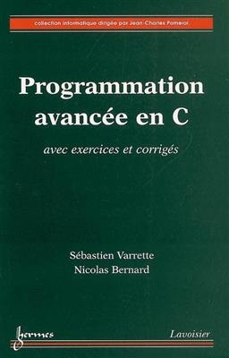 Programmation avancée en C : avec exercices et corrigés - Sébastien Varrette, Nicolas (1981-....) Bernard