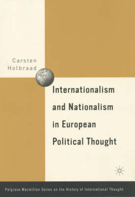 Internationalism and Nationalism in European Political Thought -  C. Holbraad