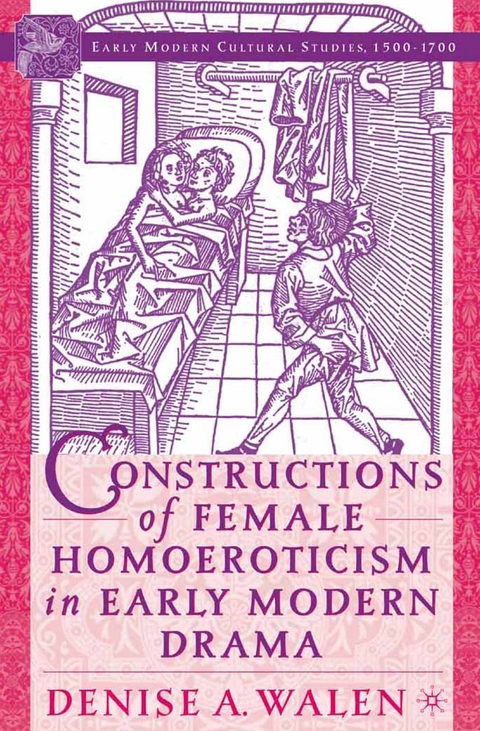 Constructions of Female Homoeroticism in Early Modern Drama -  D. Walen