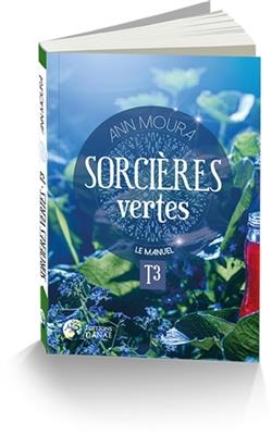 Sorcières vertes. Vol. 3. Le manuel - Ann (1947-....) Moura