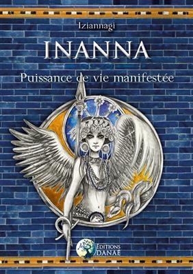 INANNA TOME 1 - DEESSE DE LA VIE ET DE L -  IZIANNAGI