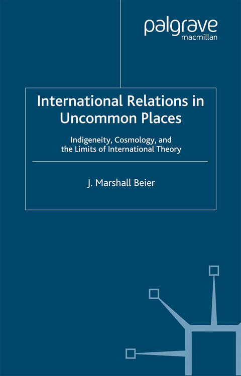 International Relations in Uncommon Places -  J. Beier