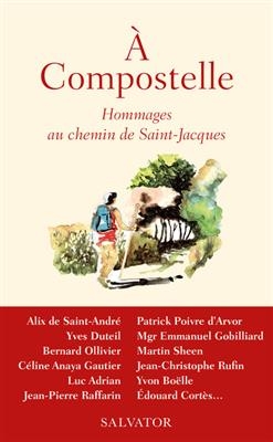 A Compostelle : hommages au chemin de Saint-Jacques -  DE LA BROSSE GAELE
