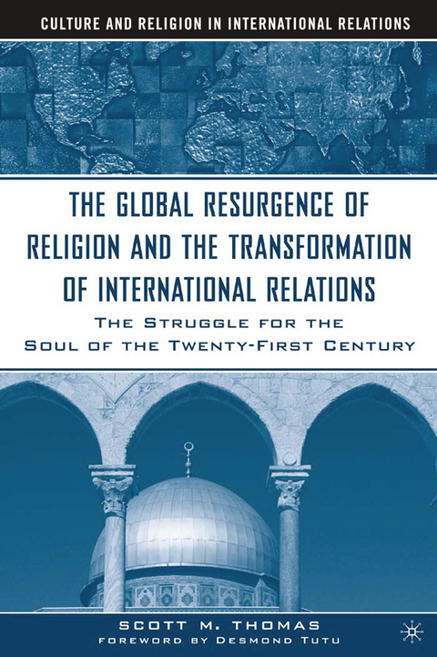 Global Resurgence of Religion and the Transformation of International Relations -  S. Thomas