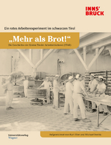 „Mehr als Brot!“ Die Geschichte der Ersten Tiroler Arbeiterbäckerei (ETAB) - Karl Eller, Michael Svehla