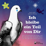 Ich bleibe ein Teil von Dir - Ein liebevolles Erinnerungs- und Rituale-Buch für verwaiste Eltern und alle, die um ein Kind trauern - Laura Zech