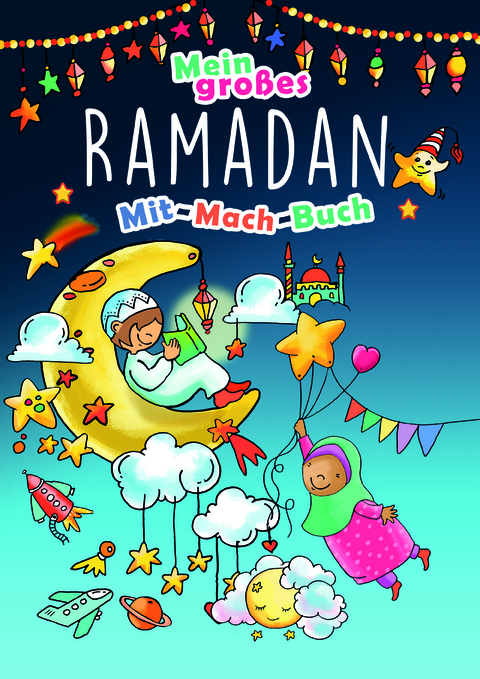 Mein großes Ramadan Mit-Mach-Buch - 