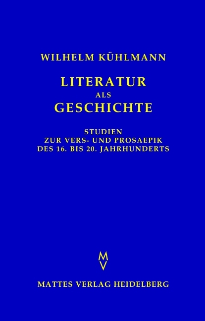 Literatur als Geschichte - Wilhelm Kühlmann