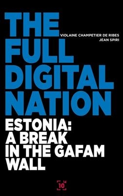 The full digital nation : Estonia : a break in the GAFAM wall -  Champetier de ribes-