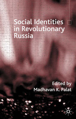 Social Identities in Revolutionary Russia -  Madhavan K. Palat