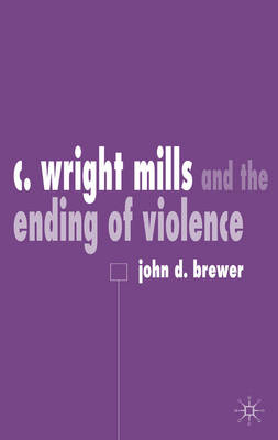 C. Wright Mills and the Ending of Violence -  J. Brewer