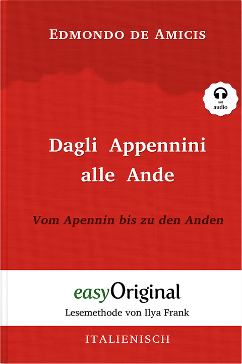 Dagli Appennini alle Ande / Vom Apennin bis zu den Anden (Buch + Audio-Online) - Lesemethode von Ilya Frank - Zweisprachige Ausgabe Italienisch-Deutsch - Edmondo De Amicis