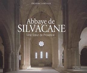 Abbaye de Silvacane : une soeur de Provence - FREDERIC SARTIAUX