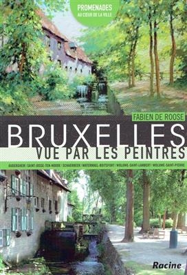 Bruxelles vue par les peintres. Vol. 2 - Fabien de Roose