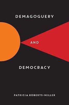 Demagoguery and Democracy - Patricia Roberts-Miller