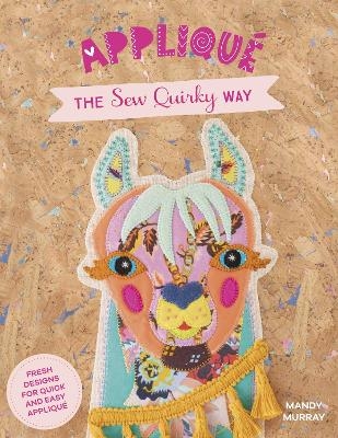 Applique the Sew Quirky Way - Mandy Murray