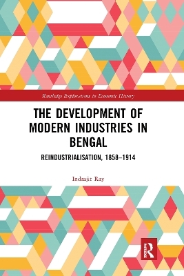 The Development of Modern Industries in Bengal - Indrajit Ray