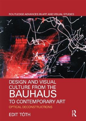 Design and Visual Culture from the Bauhaus to Contemporary Art - Edit Tóth