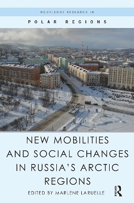New Mobilities and Social Changes in Russia's Arctic Regions - 