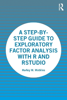 A Step-by-Step Guide to Exploratory Factor Analysis with R and RStudio - Marley Watkins