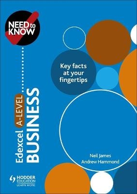 Need to Know: Edexcel A-level Business - Neil James, Andrew Hammond