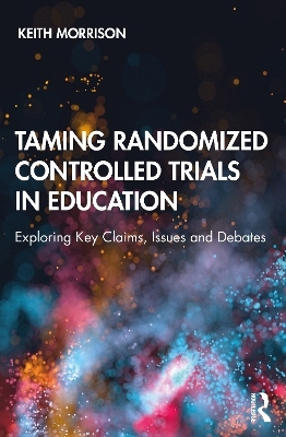 Taming Randomized Controlled Trials in Education - Keith Morrison