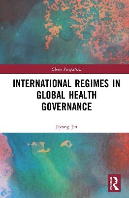 International Regimes in Global Health Governance - Jiyong Jin