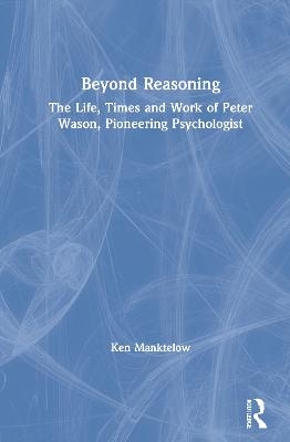 Beyond Reasoning - Ken Manktelow