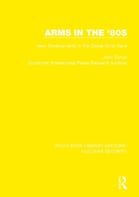 Arms in the '80s - John Turner,  Stockholm International Peace Research Institute
