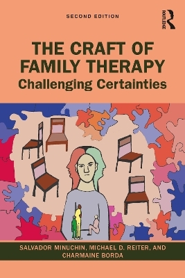 The Craft of Family Therapy - Salvador Minuchin, Michael D. Reiter, Charmaine Borda