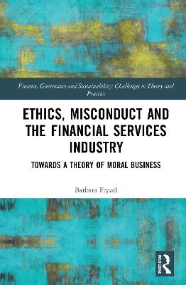 Ethics, Misconduct and the Financial Services Industry - Barbara Fryzel