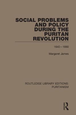 Social Problems and Policy During the Puritan Revolution - Margaret James
