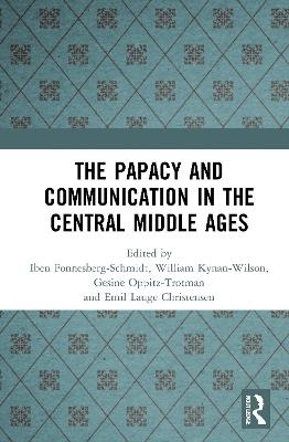 The Papacy and Communication in the Central Middle Ages - 