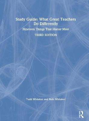 Study Guide: What Great Teachers Do Differently - Todd Whitaker, Beth Whitaker