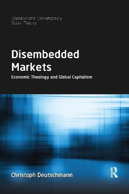 Disembedded Markets - Christoph Deutschmann