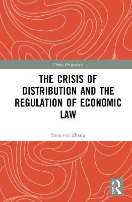 The Crisis of Distribution and the Regulation of Economic Law - Shouwen Zhang