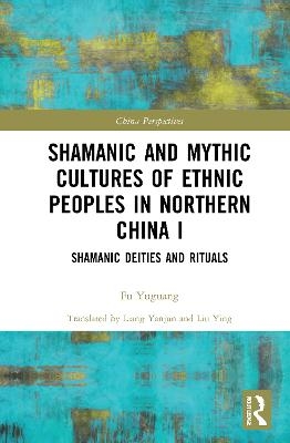 Shamanic and Mythic Cultures of Ethnic Peoples in Northern China I - Fu Yuguang