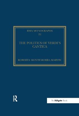 The Politics of Verdi's Cantica - Roberta Montemorra Marvin