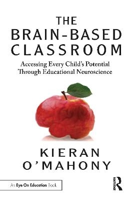 The Brain-Based Classroom - Kieran O'Mahony