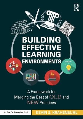 Building Effective Learning Environments - Kevin S. Krahenbuhl