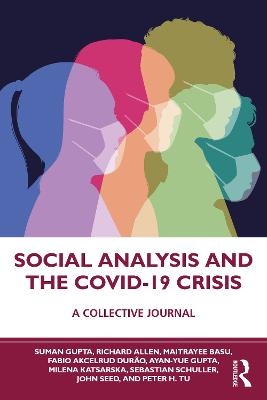 Social Analysis and the COVID-19 Crisis - Suman Gupta, Richard Allen, Maitrayee Basu, Fabio Akcelrud Durão, Ayan-Yue Gupta
