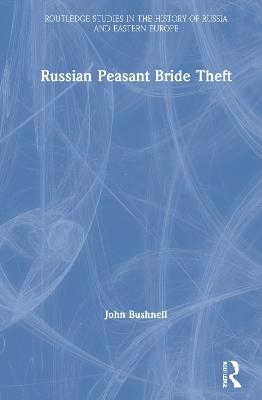 Russian Peasant Bride Theft - John Bushnell