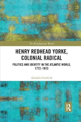 Henry Redhead Yorke, Colonial Radical - Amanda Goodrich